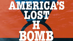 America's Lost H-Bomb - How the US Air Force Lost a Nuclear Bomb