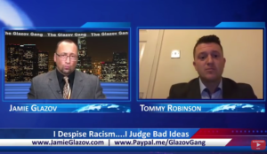 Glazov Gang: Tommy Robinson – “I Despise Racism….I Judge Bad Ideas”