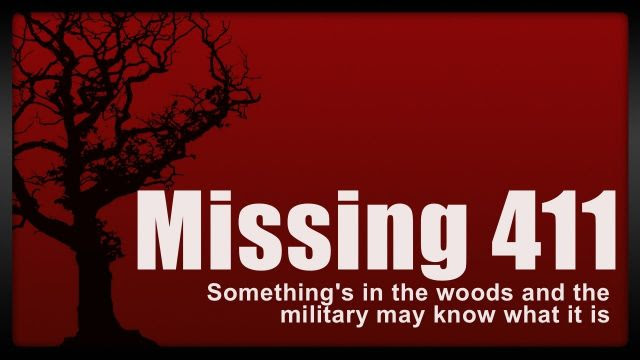 Missing 411: The Military Knows What Is Taking People In The Woods 