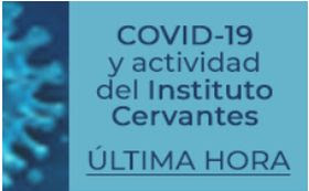 Última hora situación Instituto Cervantes Covid-19