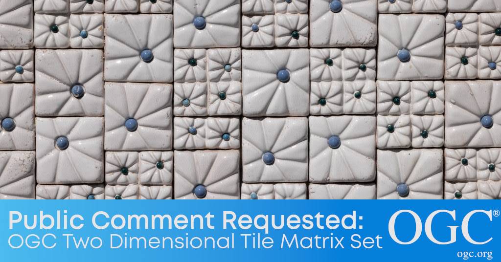 ogc-seeks-public-comment-on-revision-to-the-ogc-two-dimensional-tile