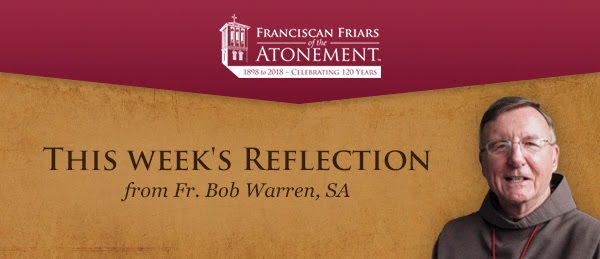 THIS WEEK'S REFLECTION from Fr. Bob Warren, SA