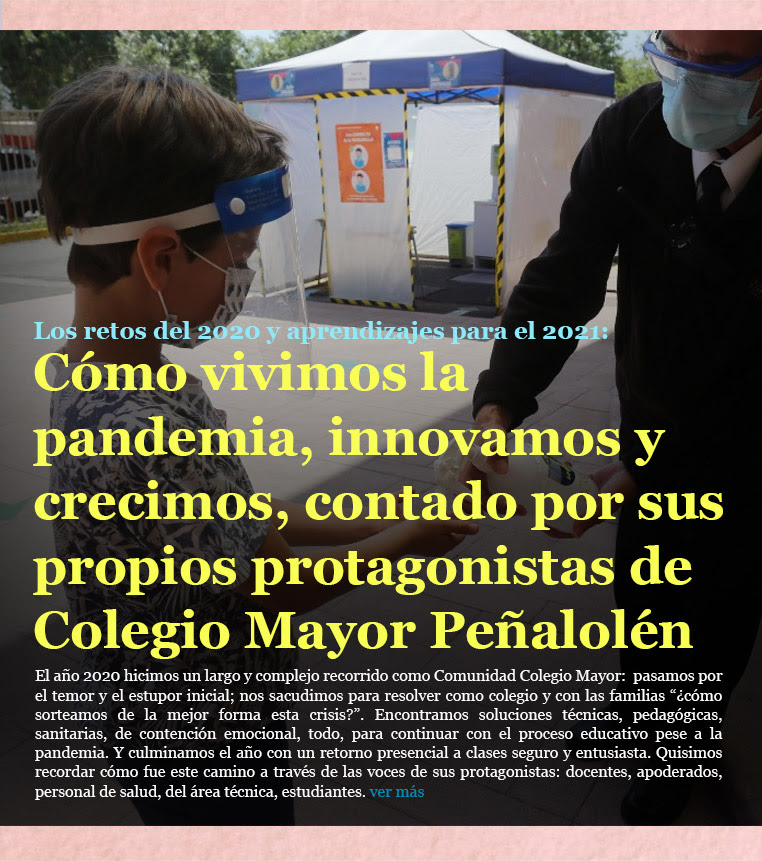 Los retos del 2020 y aprendizajes para el 2021: Cómo vivimos la pandemia, innovamos y crecimos, contado por sus propios protagonistas de Colegio Mayor Peñalolén