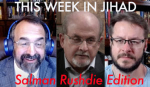 Video: This Week in Jihad with David Wood and Robert Spencer (Rushdie, Naked Attackers, More)