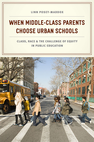 When Middle-Class Parents Choose Urban Schools: Class, Race, and the Challenge of Equity in Public Education in Kindle/PDF/EPUB