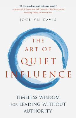 The Art of Quiet Influence: Timeless Wisdom and Mindfulness for Work and Life PDF