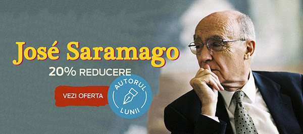 Jose Saramago - autorul lunii iulie cu 20% reducere pe carturesti.ro