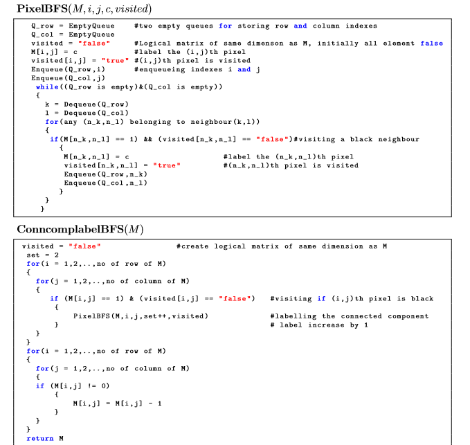 PixelBFS(M,i,j, e, visited) #two empty queues for storing row and column indexes rowEmptyQueue Q-col = Empt-queue visitedfal