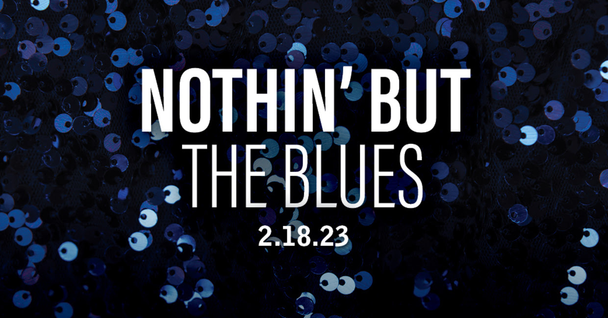 Nothin' But the Blues 2.18.23