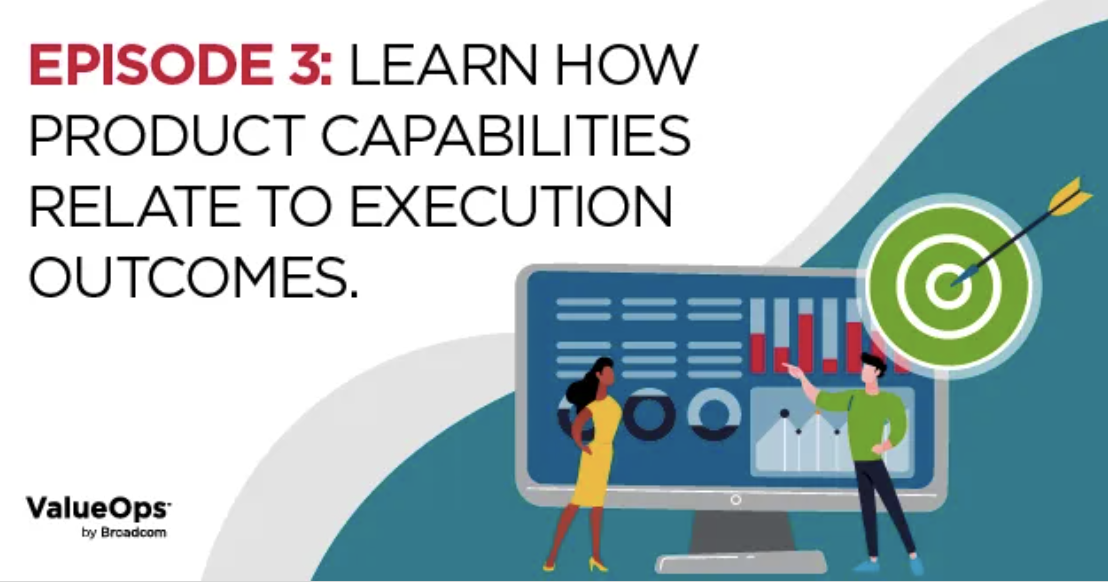 Episode 3: Learn How Product Capabilities Relate to Execution Outcomes