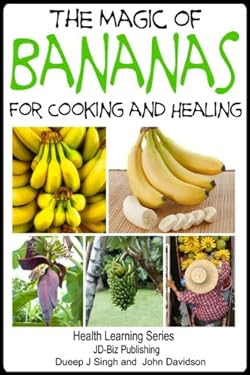 The Magic of Bananas For Cooking and Healing (Health Learning Series)