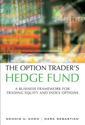 The Option Trader's Hedge Fund: A Business Framework for Trading Equity and Index Options EPUB