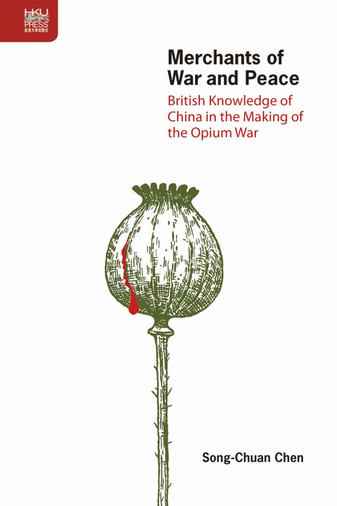 Merchants of War and Peace: British Knowledge of China in the Making of the Opium War in Kindle/PDF/EPUB