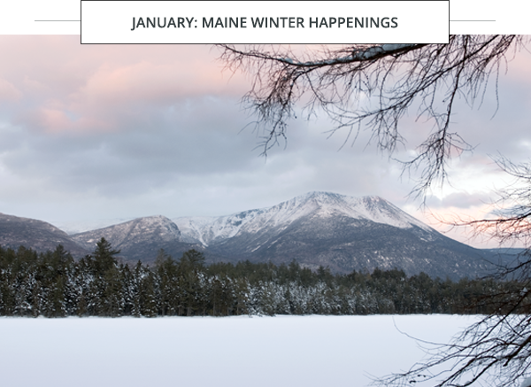 January: Maine Winter Happenings