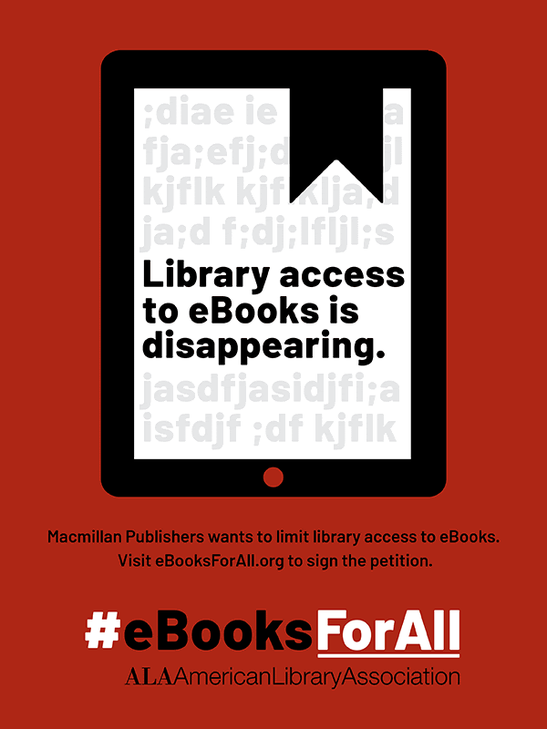 Email contains GIF image of a dissolving e-reader with the text "Library access to eBooks is disappearing." Macmillan Publishers wants to limit library access to eBooks. Visit ebooksforall.org to sign the petition. #eBooksForAll American Library Association