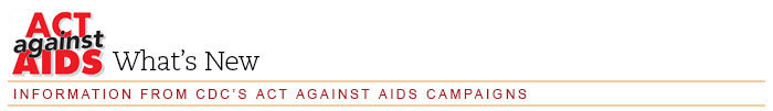 Act Against AIDS: What's New