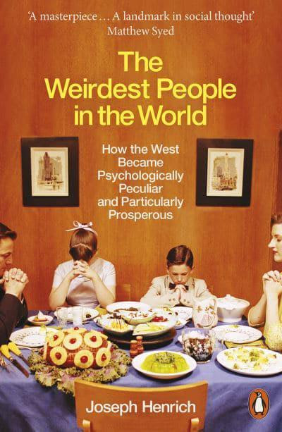 The Weirdest People in the World: How the West Became Psychologically Peculiar and Particularly Prosperous EPUB