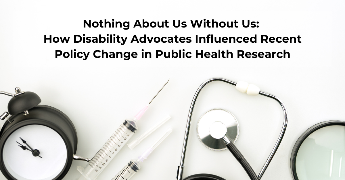 Text above a clock, syringes, and a stethoscope reads Nothing About Us Without Us: How Disability Advocates Influenced Recent Policy Change in Public Health Research.