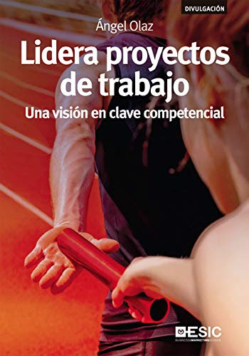 Lidera proyectos de trabajo. Una visión en clave competencial (Spanish Edition)