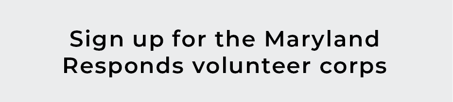 Sign up for the Maryland Responds volunteer corps