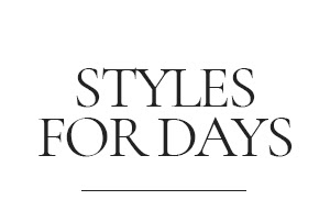Styles for Days