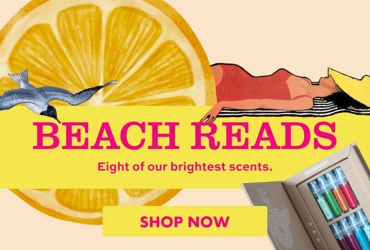 BEACH READS Eight of our brightest scents. Shop Now.