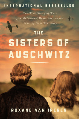 The Sisters of Auschwitz: The True Story of Two Jewish Sisters' Resistance in the Heart of Nazi Territory EPUB