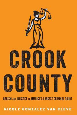 Crook County: Racism and Injustice in America's Largest Criminal Court EPUB