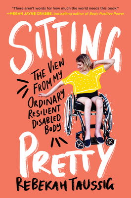 Sitting Pretty: The View from My Ordinary Resilient Disabled Body EPUB