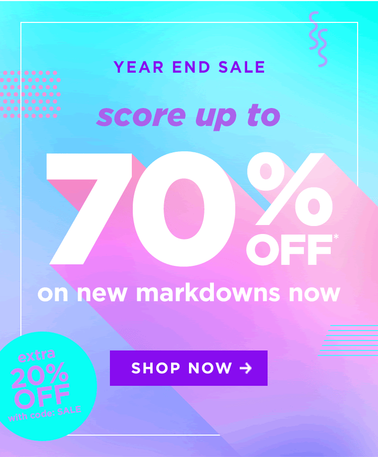 YEAR END SALE! score up to 70% OFF* on new markdowns now