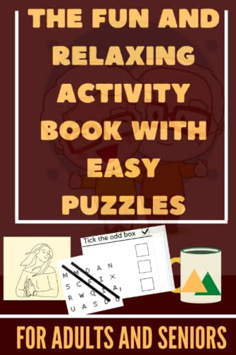 Relief stress Activity Book & Easy Memory Puzzles for Seniors and Adults:: Exercises include Word Search, Coloring Pages, Odd One Out and fabulous ... speak of positivity, courage and healing.