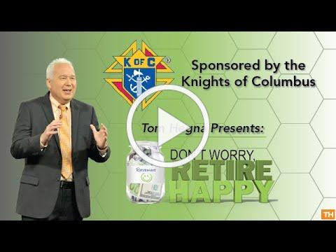The Knights of Columbus sponsoring Tom Hegna, presenting &quot;Don't Worry, Retire Happy!&quot;