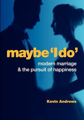 Maybe 'i Do': Modern Marriage and the Pursuit of Happiness EPUB