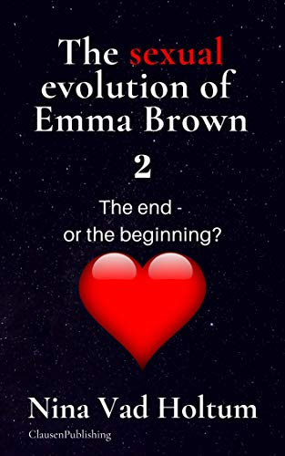 Cover for 'The Sexual Evolution of Emma Brown 2: The End or the Beginning?'