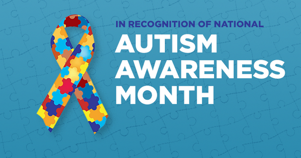 In Recognition of Autism Awareness Month In Recognition of Autism Awareness Month