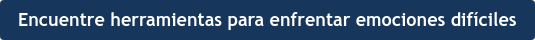 Encuentre herramientas para enfrentar emociones difíciles