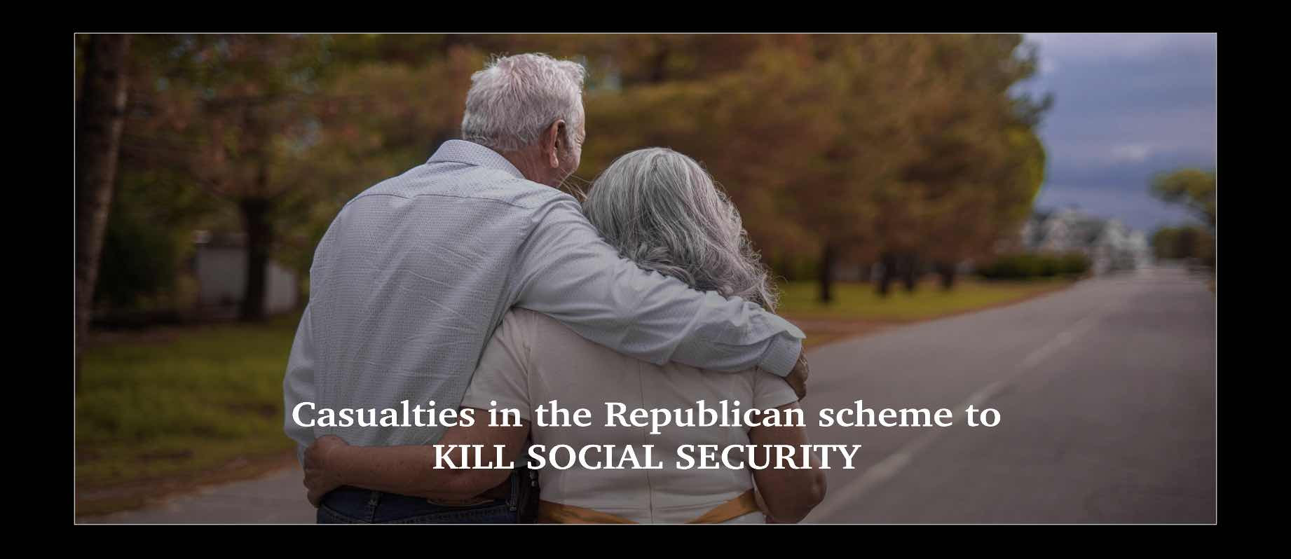 Casualties in the Republican scheme to kill Social Security