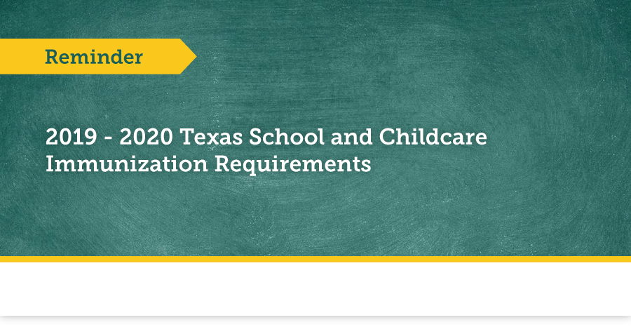 2019 - 2020 Texas School and Childcare Immunization Requirements 