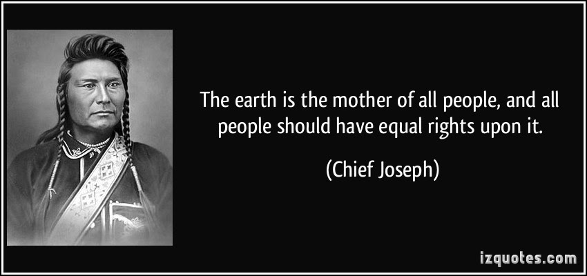 quote-the-earth-is-the-mother-of-all-people-and-all-people-should-have-equal-rights-upon-it-chief-joseph-97288