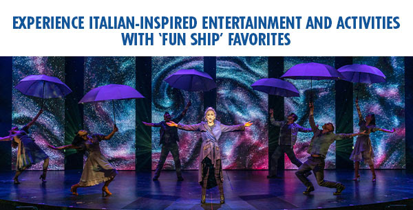 EXPERIENCE ITALIAN-INSPIRED ENTERTAINMENT AND ACTIVITIES WITH ‘FUN SHIP’ FAVORITES