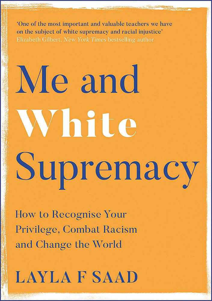 Me and White Supremacy: How to Recognise Your Privilege, Combat Racism and Change the World PDF