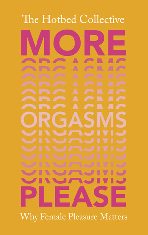 More Orgasms Please: making life better one orgasm at a time PDF