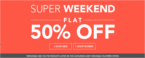 Super weekend Offer : Flat 50% off on selected styles for men & women 