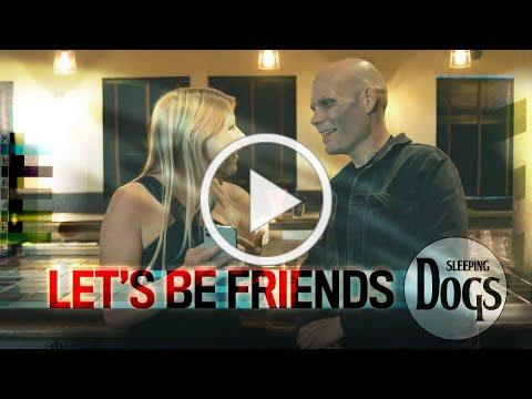 Let's Be Friends - SLEEPING DOGS - Official Video