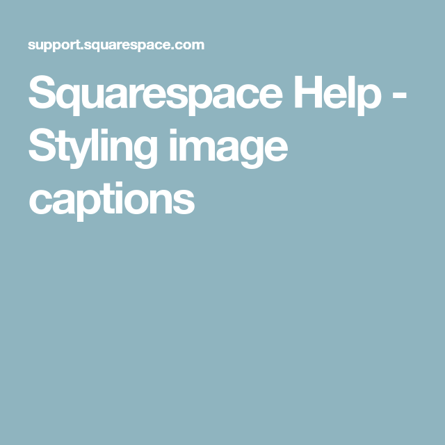 Squarespace Help Styling image captions (With images) Squarespace