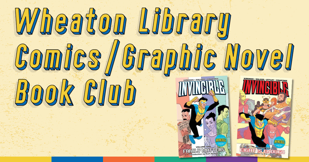 A yellow background with two graphic novel covers and yellow text with blue outline that reads Wheaton Library Comics/Graphic Novel Book Club