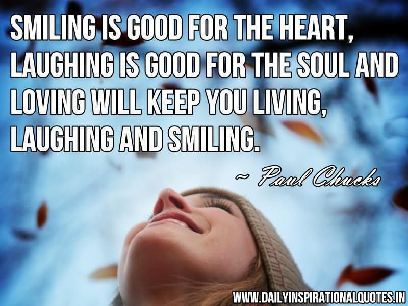 smiling-is-good-for-the-heart-laughing-is-good-for-the-soul-and-loving-will-keep-you-living-laughing-and-smiling-soul-quote