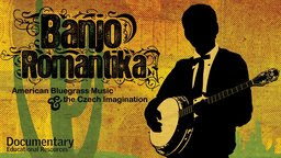 Banjo Romantika - American Bluegrass Music & The Czech Imagination
