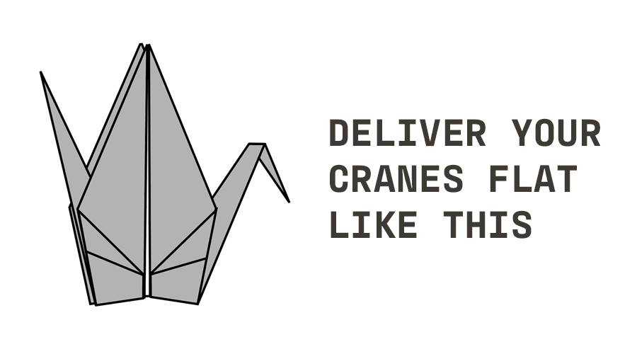 Deliver your cranes flat