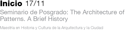 Seminario de Posgrado: The Architecture of
                  Patterns. A Brief History